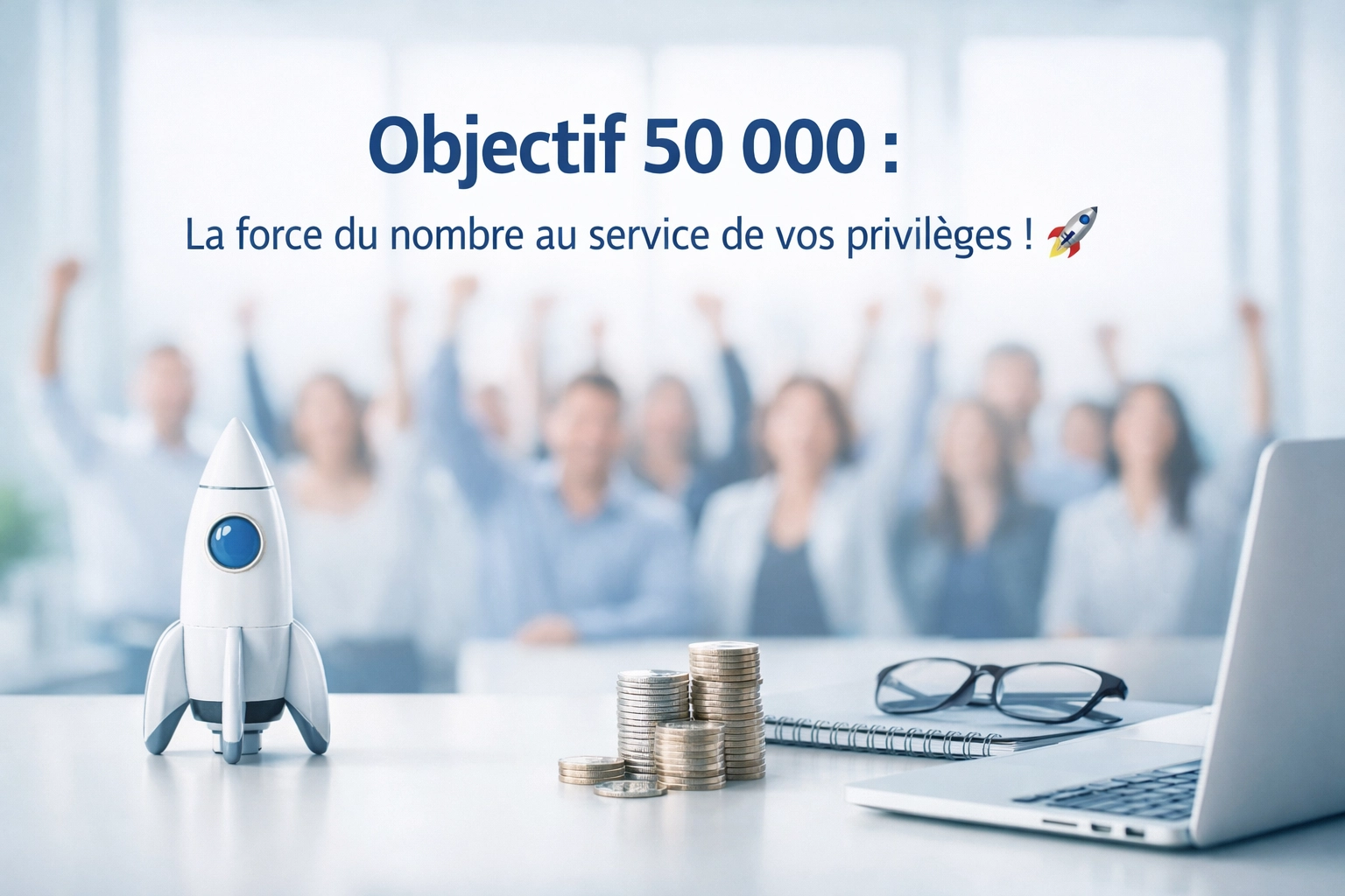 Objectif 50 000 : La force du nombre au service de vos privilèges ! 🚀